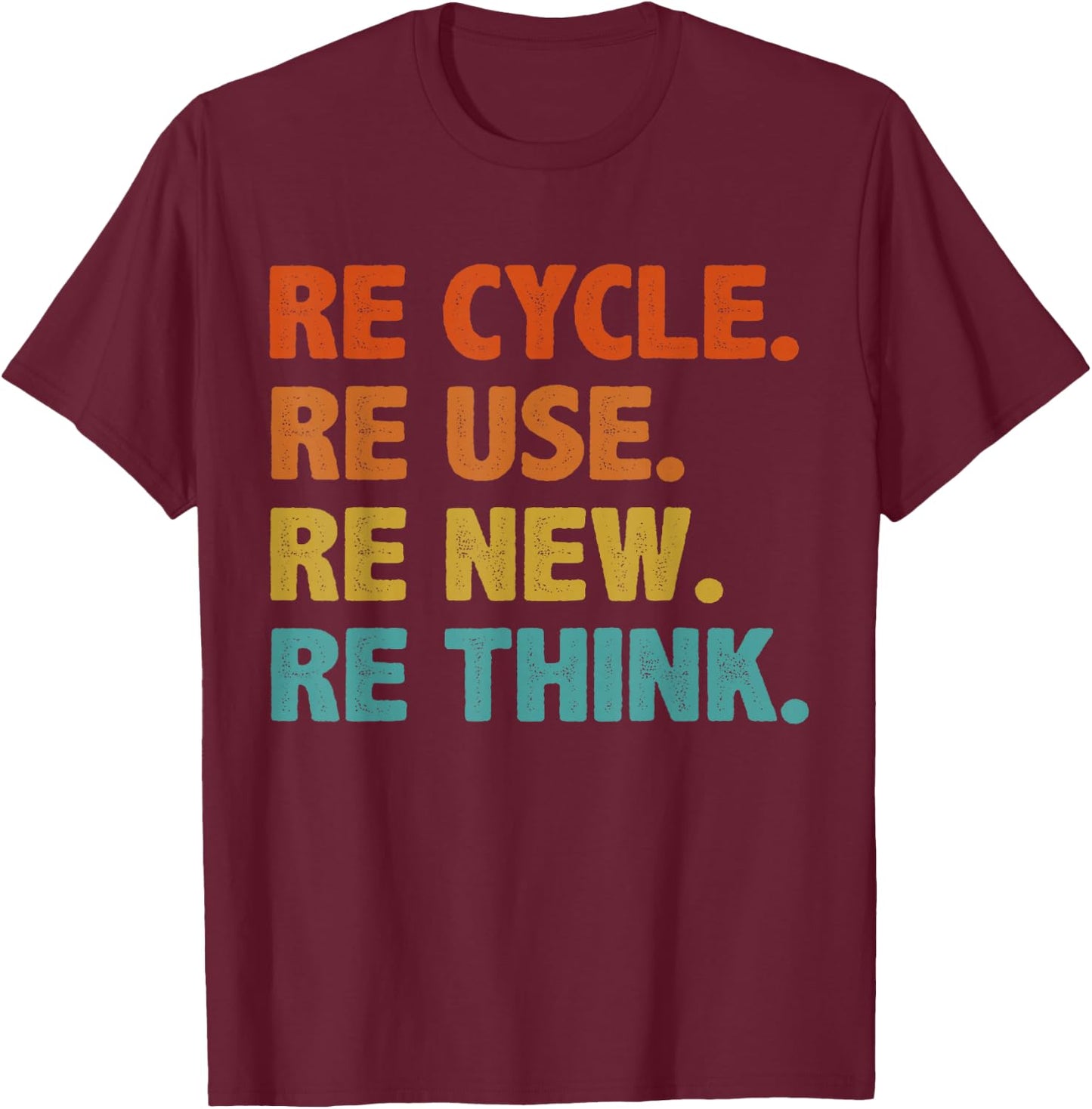 BATHRINS Recycle Reuse Renew Rethink Crisis Environmental Activism - Black, -Adults and Kids, Modern Classic, Short Sleeve, , Earth Theme, Casual, Cycling, Machine Wash, Small T-Shirt - T-Shirt | Maroon