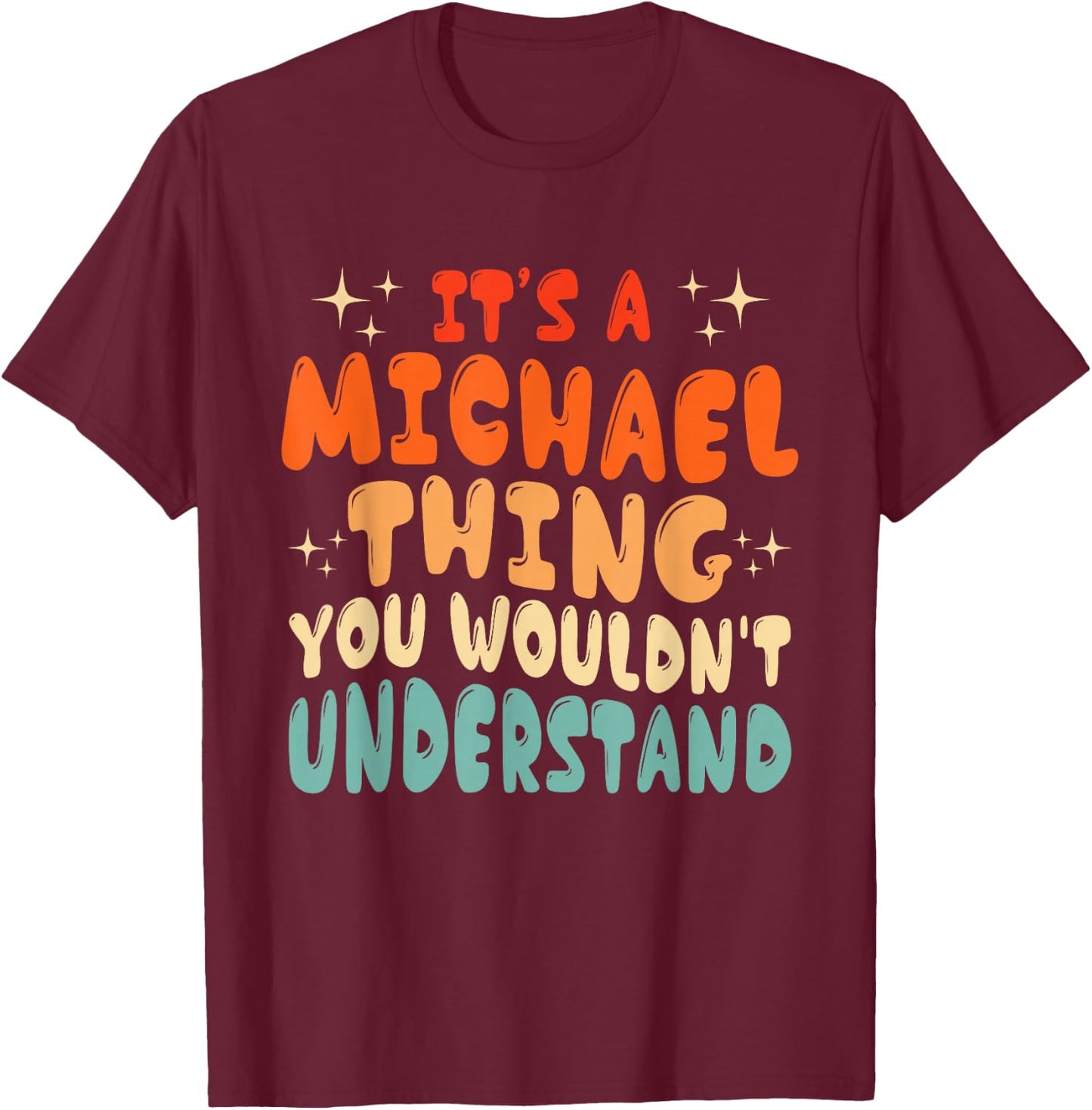 It's A Michael Thing You Wouldn't Understand Groovy 80's T-Shirt - T-Shirt | Maroon