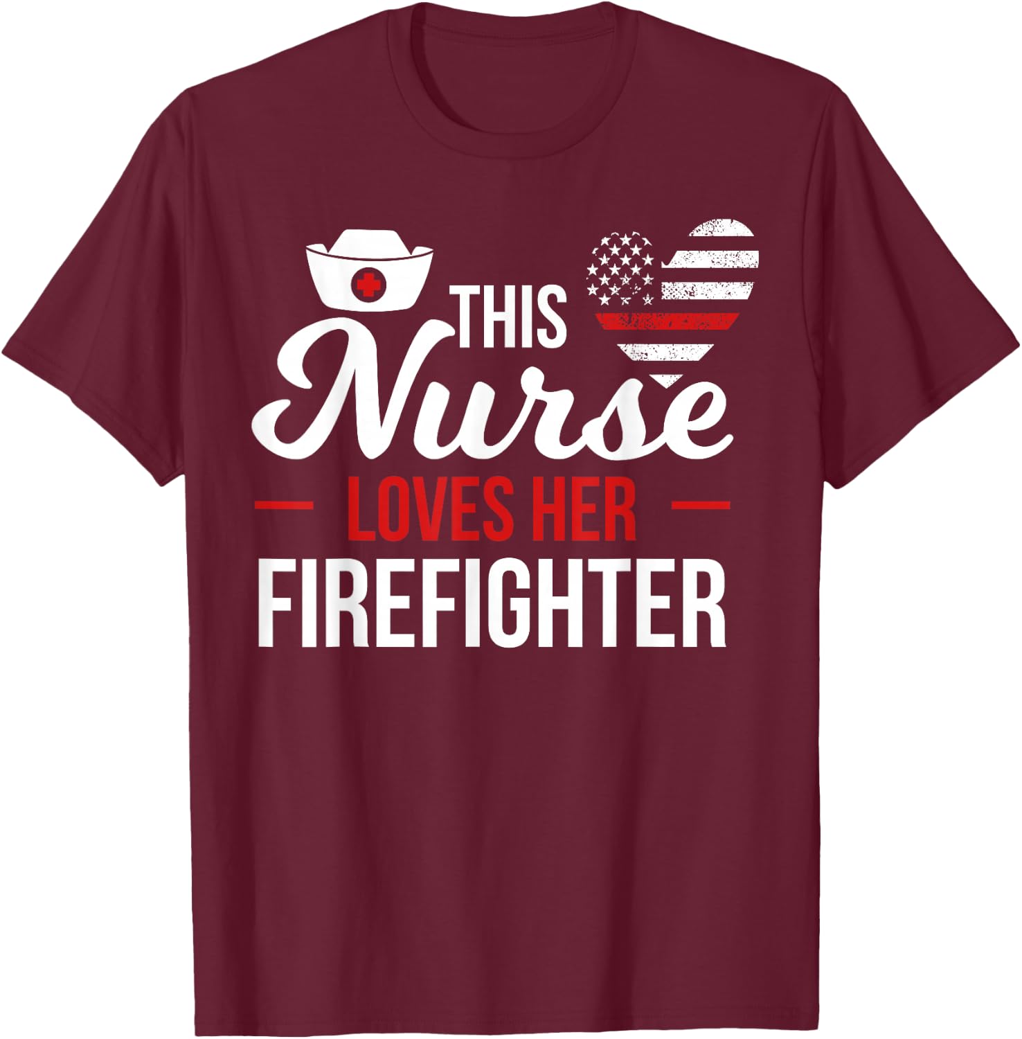 This Nurse Loves Her Firefighter Wife Nurse T-Shirt - T-Shirt | Maroon