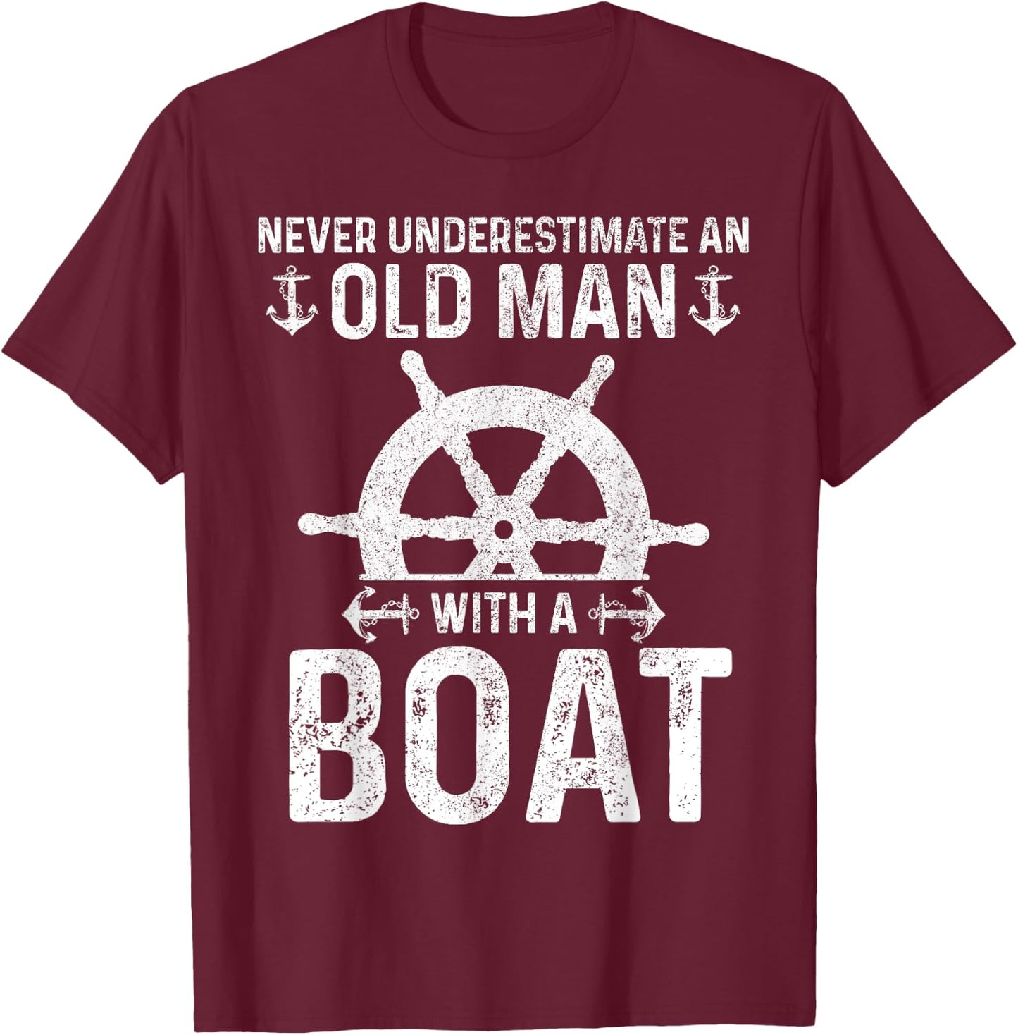 Never Underestimate An Old Man With A Boat Captain Boating T-Shirt - T-Shirt | Maroon