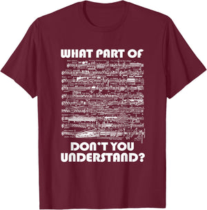What Part Of Dont You Understand Music Sheets Funny Musician T-Shirt - T-Shirt | Maroon