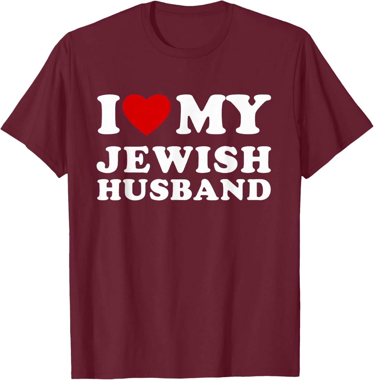 I Love My Jewish Husband I Heart My Jewish Husband T-Shirt - T-Shirt | Maroon