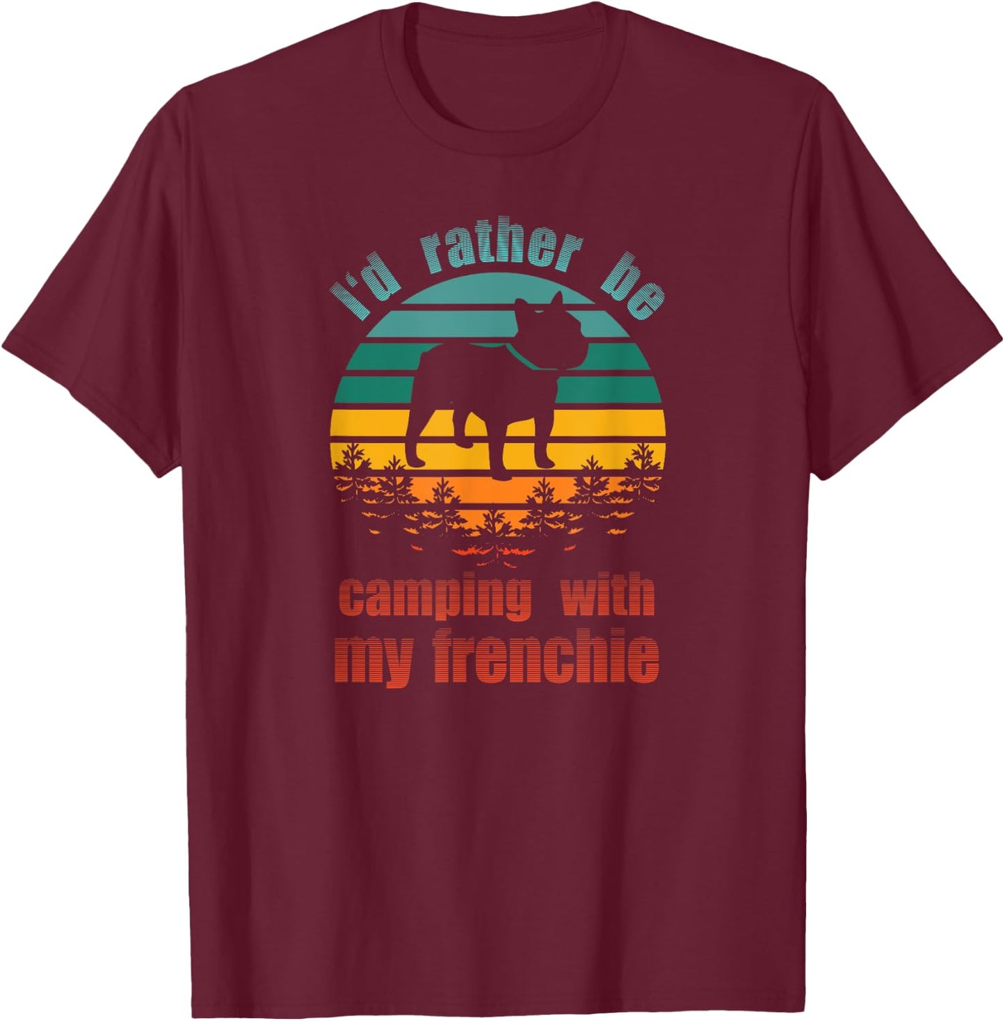 Retro I'd Rather Be Camping With My Frenchie Funny Bulldog Men Women Kids T-Shirt - T-Shirt | Maroon