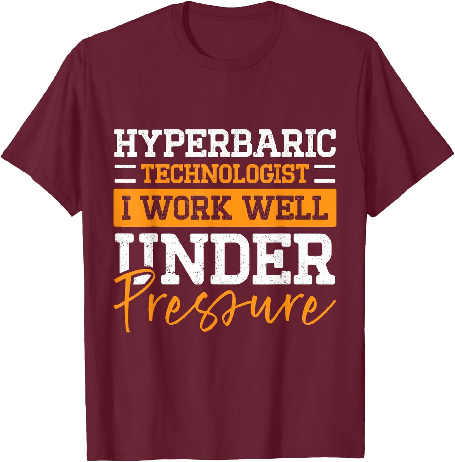 Hyperbaric Technologist Hyperbaric Technician T-Shirt - T-Shirt | Maroon