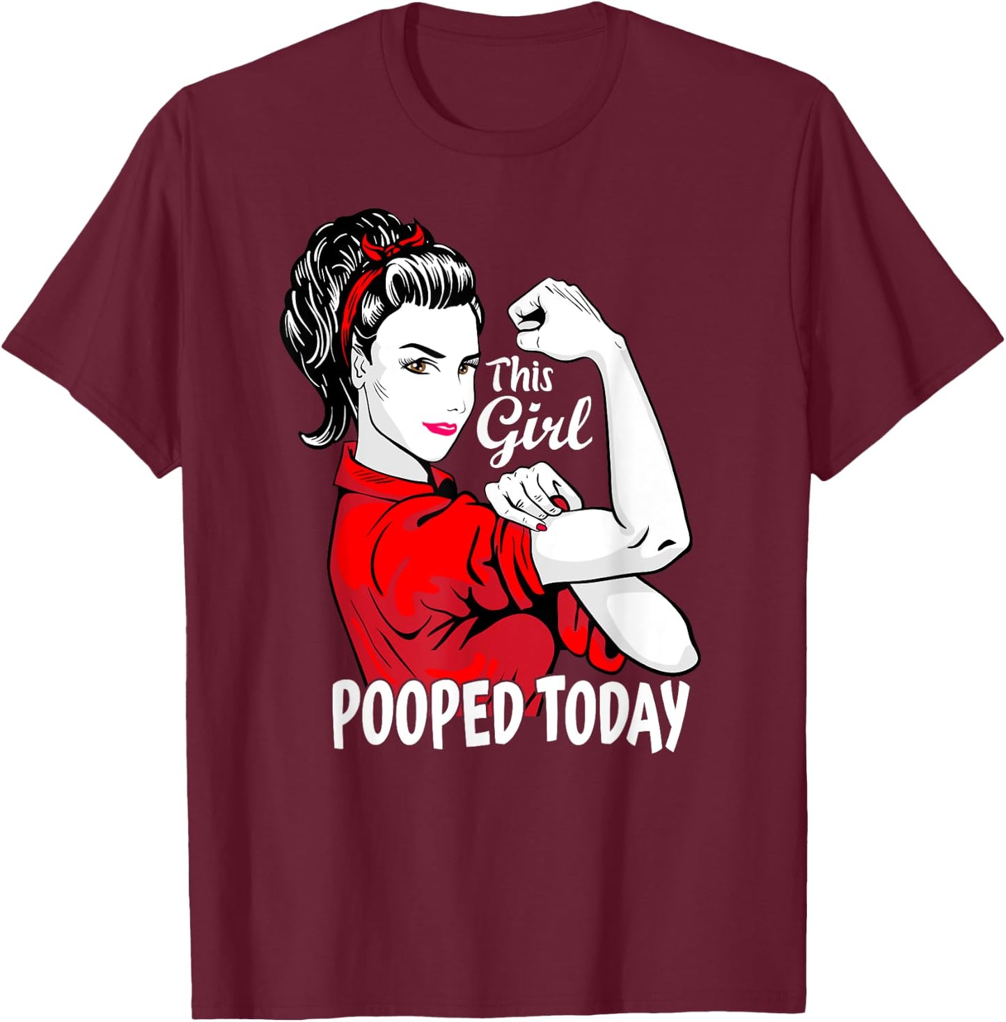 This Girl Pooped Today - Humor I Pooped Today T-Shirt - T-Shirt | Maroon