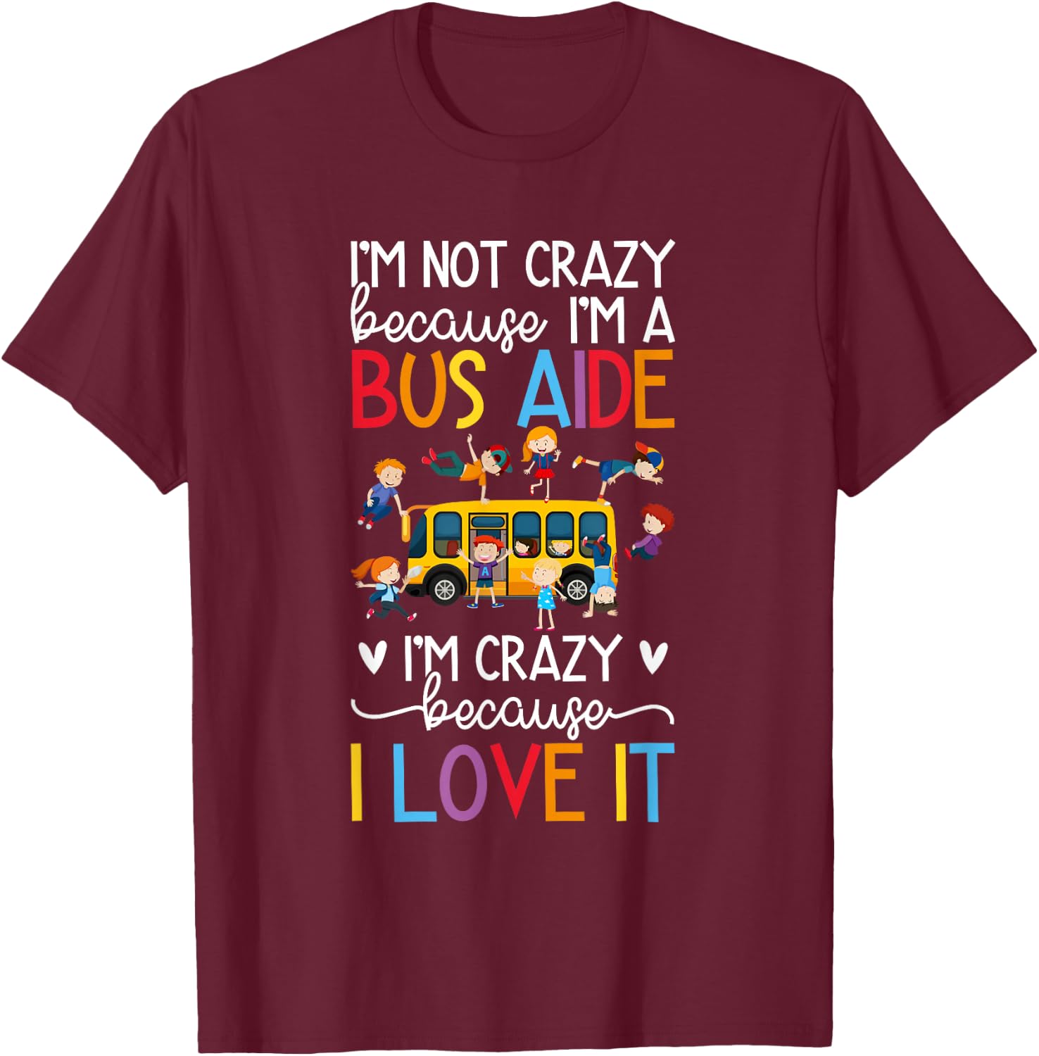 I'm A Bus Aide School Bus Aide T-Shirt - T-Shirt | Maroon