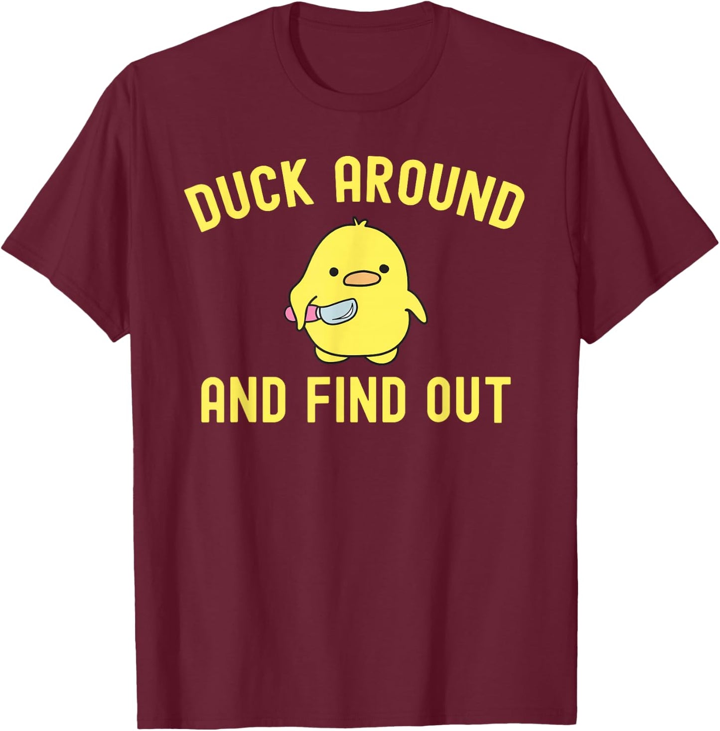 Duck Around and Find Out Funny Knife Duck T-Shirt - T-Shirt | Maroon
