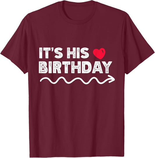 Funny It's His Birthday Funny Boyfriend B-day Party Matching T-Shirt - T-Shirt | Maroon