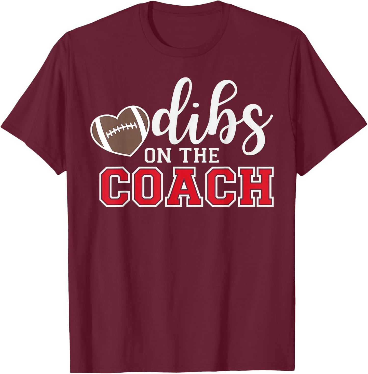 Dibs On The Coach Football Coach Dad Funny Football Trainer T-Shirt - T-Shirt | Maroon