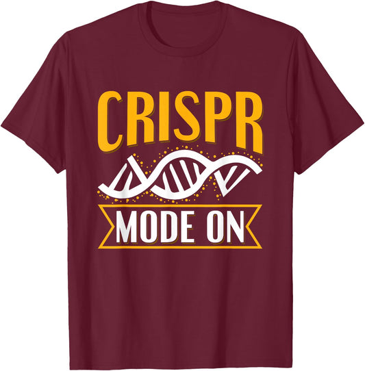 Crispr Mode On Quote for a Crispr Genetic Engineer T-Shirt - T-Shirt | Maroon