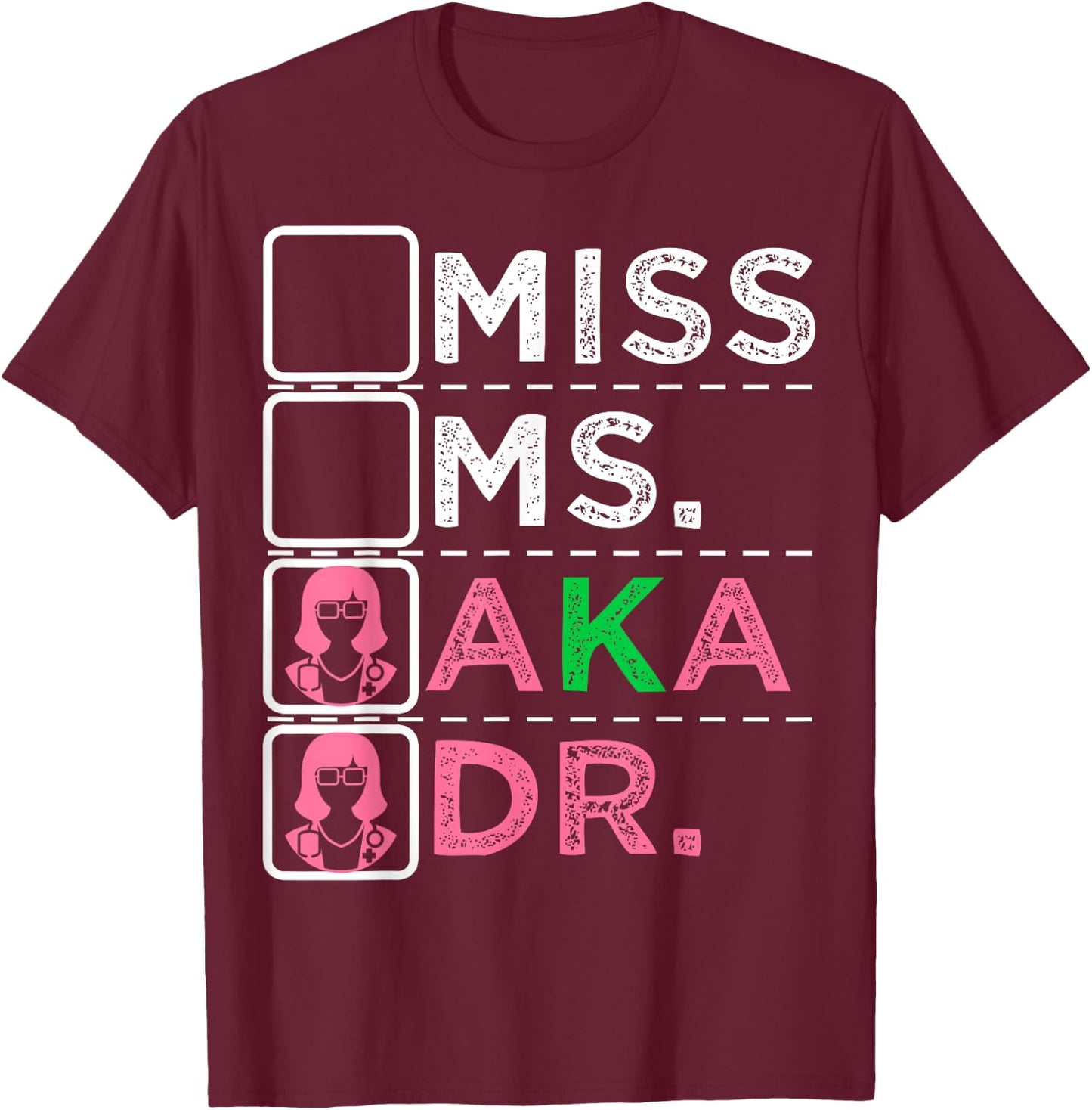 AKA Doctor Medical Worker Appreciation Graduation T-Shirt - T-Shirt | Maroon