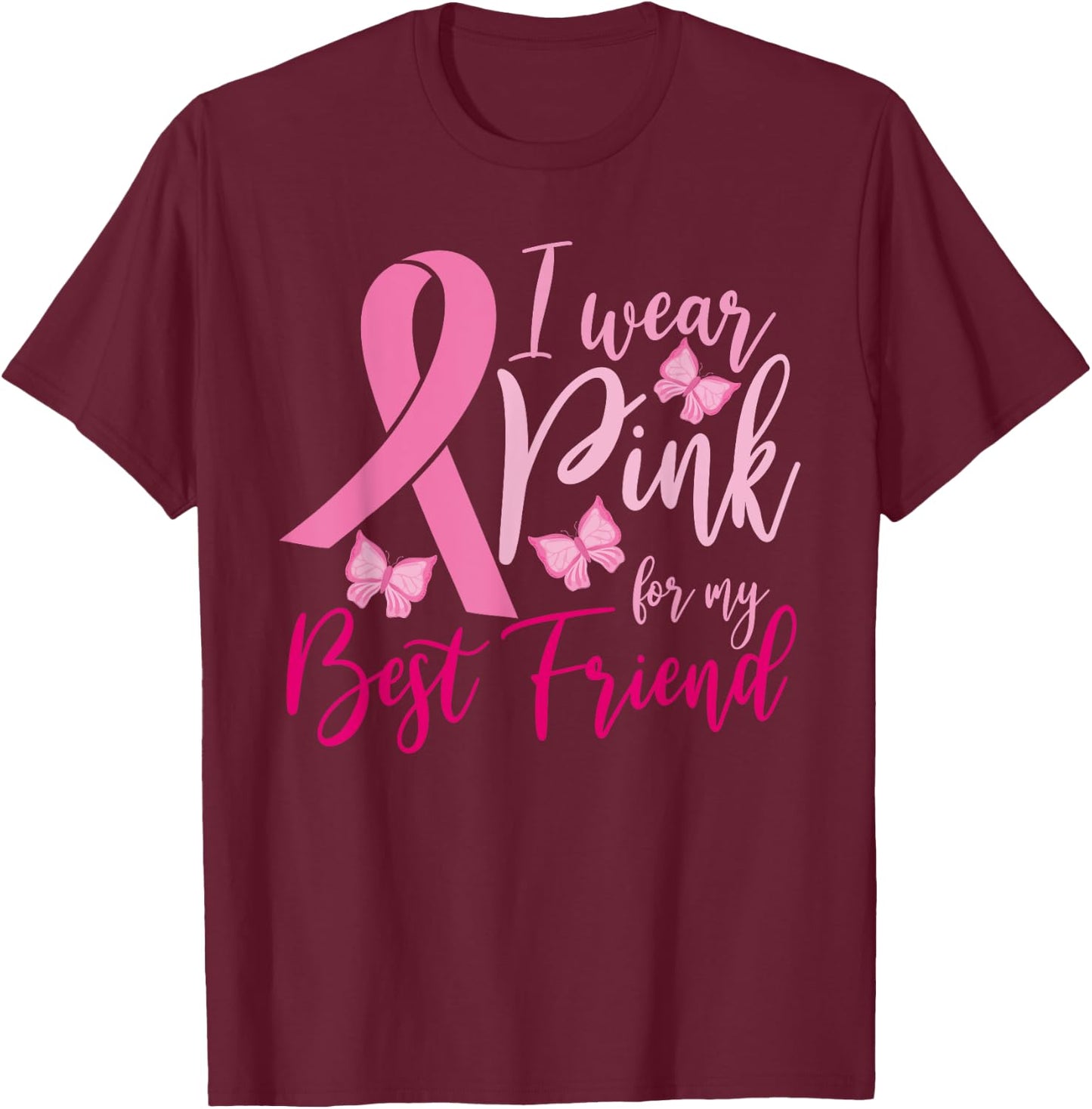 I Wear Pink For My Best Friend Breast Cancer Awareness T-Shirt - T-Shirt | Maroon