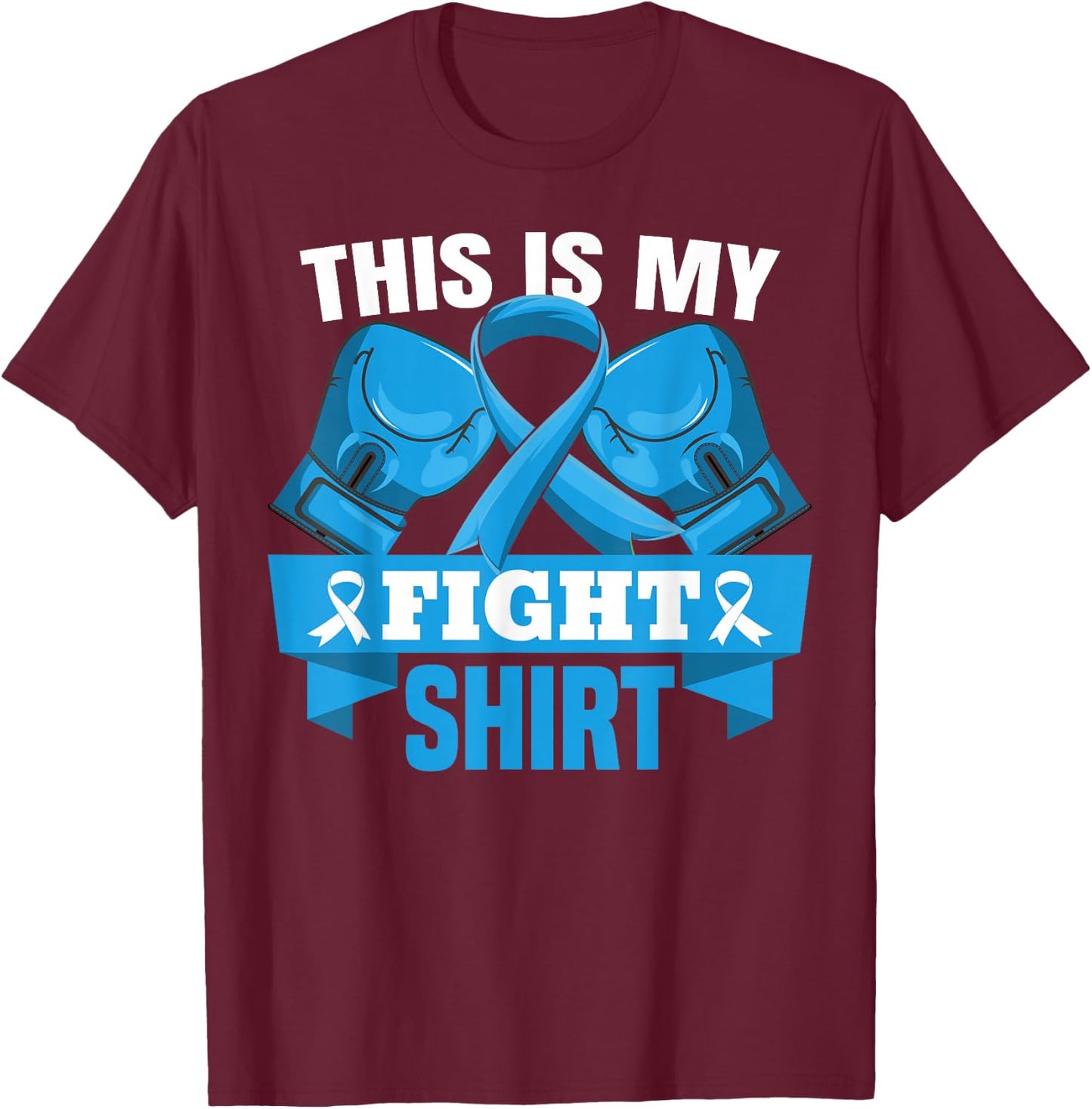 This Is My Fight Shirt Colon Cancer Fighter Support Strong T-Shirt - T-Shirt | Maroon