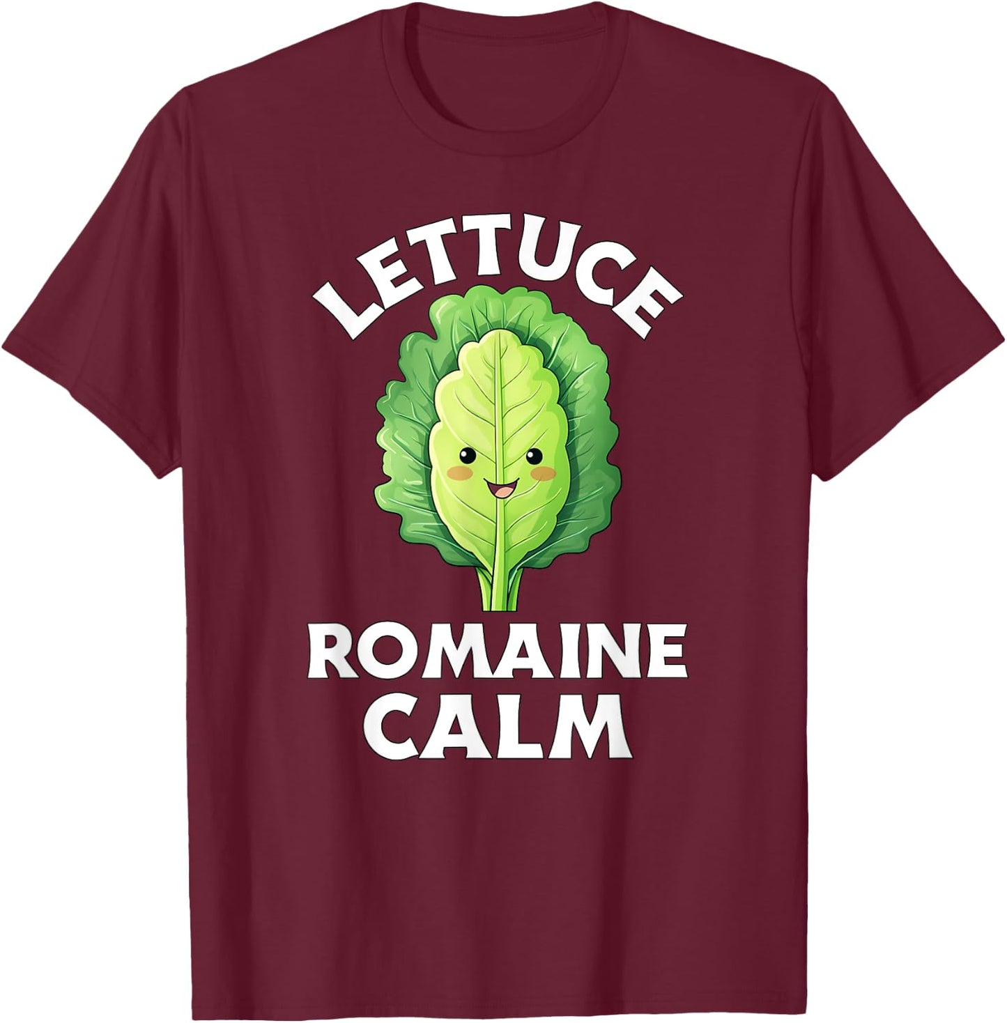 Lettuce Romaine Calm Funny Vegetable Pun Men Women Veggie T-Shirt - T-Shirt | Maroon