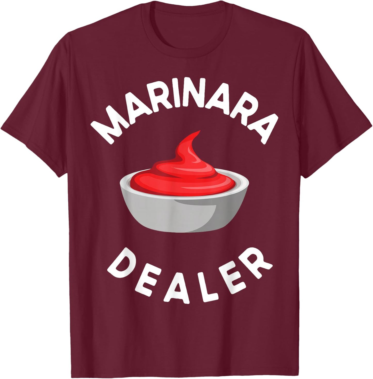 Marinara Sauce Dealer T-Shirt - T-Shirt | Maroon