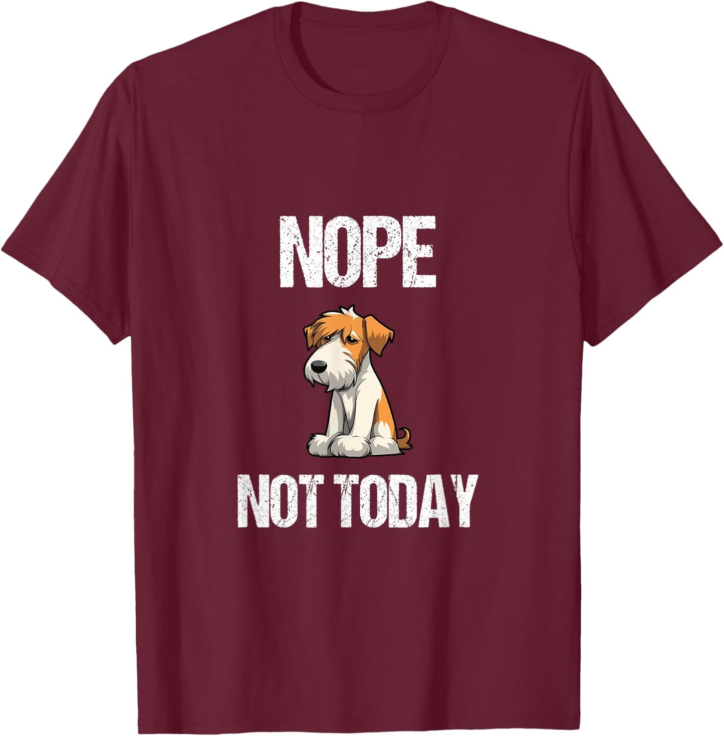 Nope, Not Today Wire Haired Fox Terrier T-Shirt - T-Shirt | Maroon