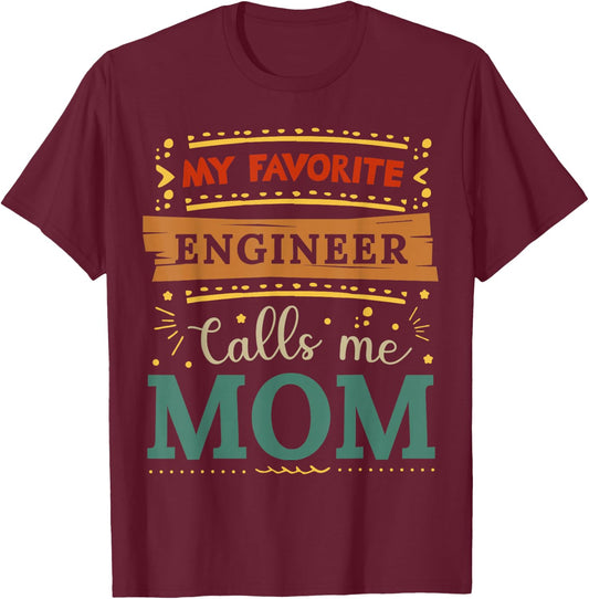 My favorite Engineer calls me mom Engineer mom T-Shirt - T-Shirt | Maroon