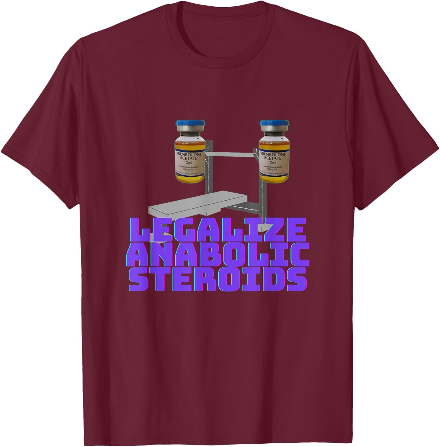 Legalize anabolic steroids | Gym steroids T-Shirt - T-Shirt | Maroon