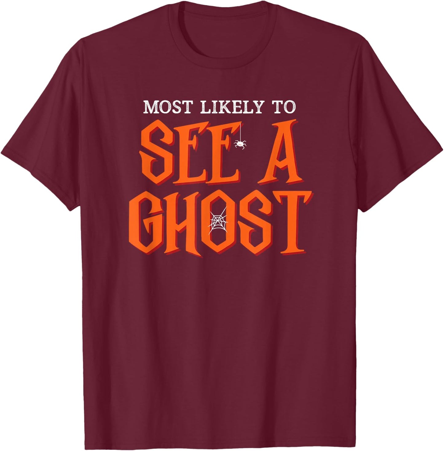 Most Likely To See a Ghost Funny Halloween T-Shirt - T-Shirt | Maroon
