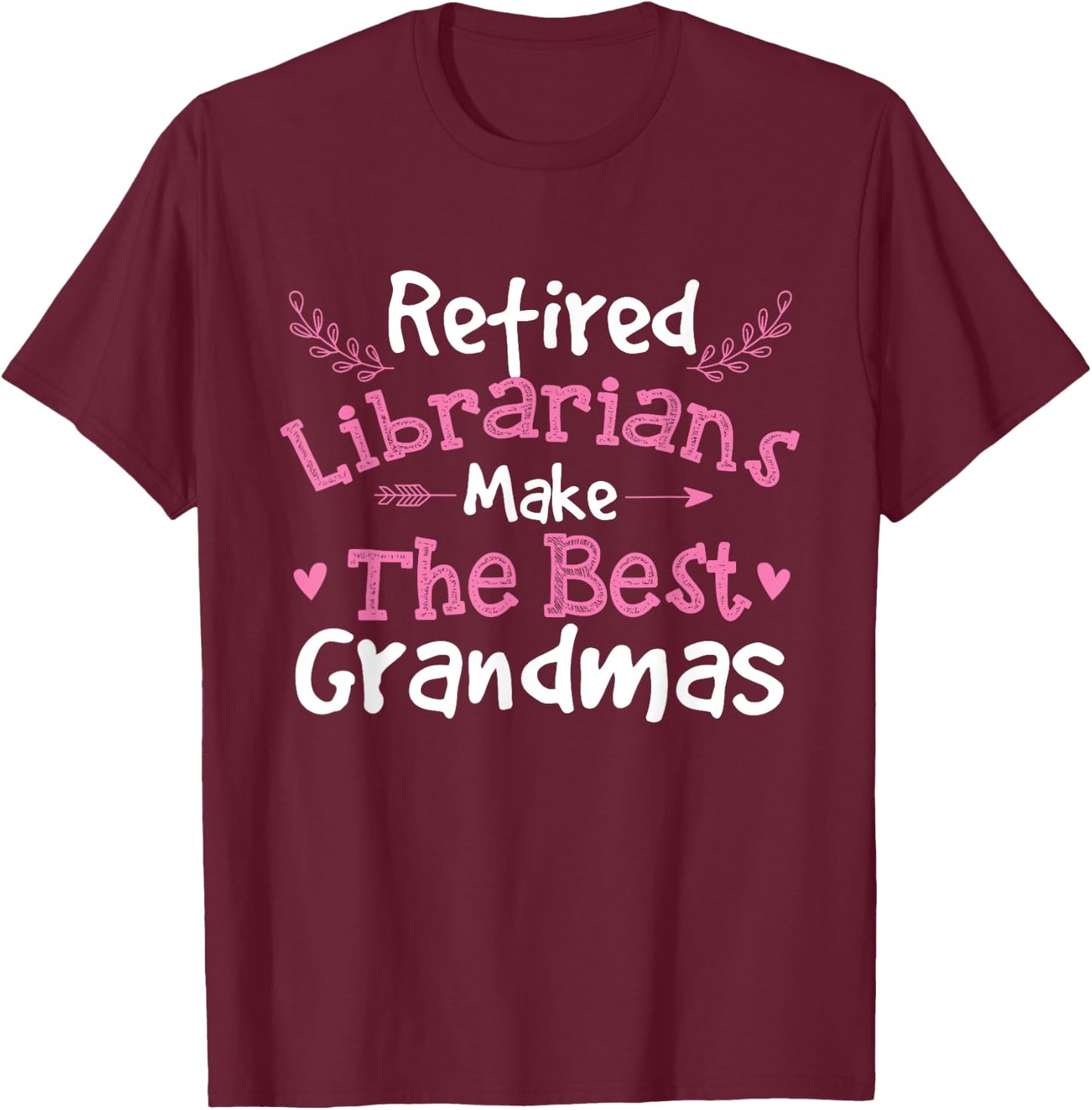 Retired Librarians - Retirement Grandma School Library Books T-Shirt - T-Shirt | Maroon