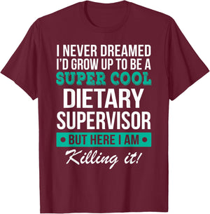 Dietary Supervisor Appreciation Gifts Funny Service Worker T-Shirt - T-Shirt | Maroon