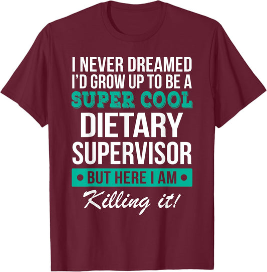 Dietary Supervisor Appreciation Gifts Funny Service Worker T-Shirt - T-Shirt | Maroon