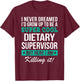 Dietary Supervisor Appreciation Gifts Funny Service Worker T-Shirt - T-Shirt | Maroon