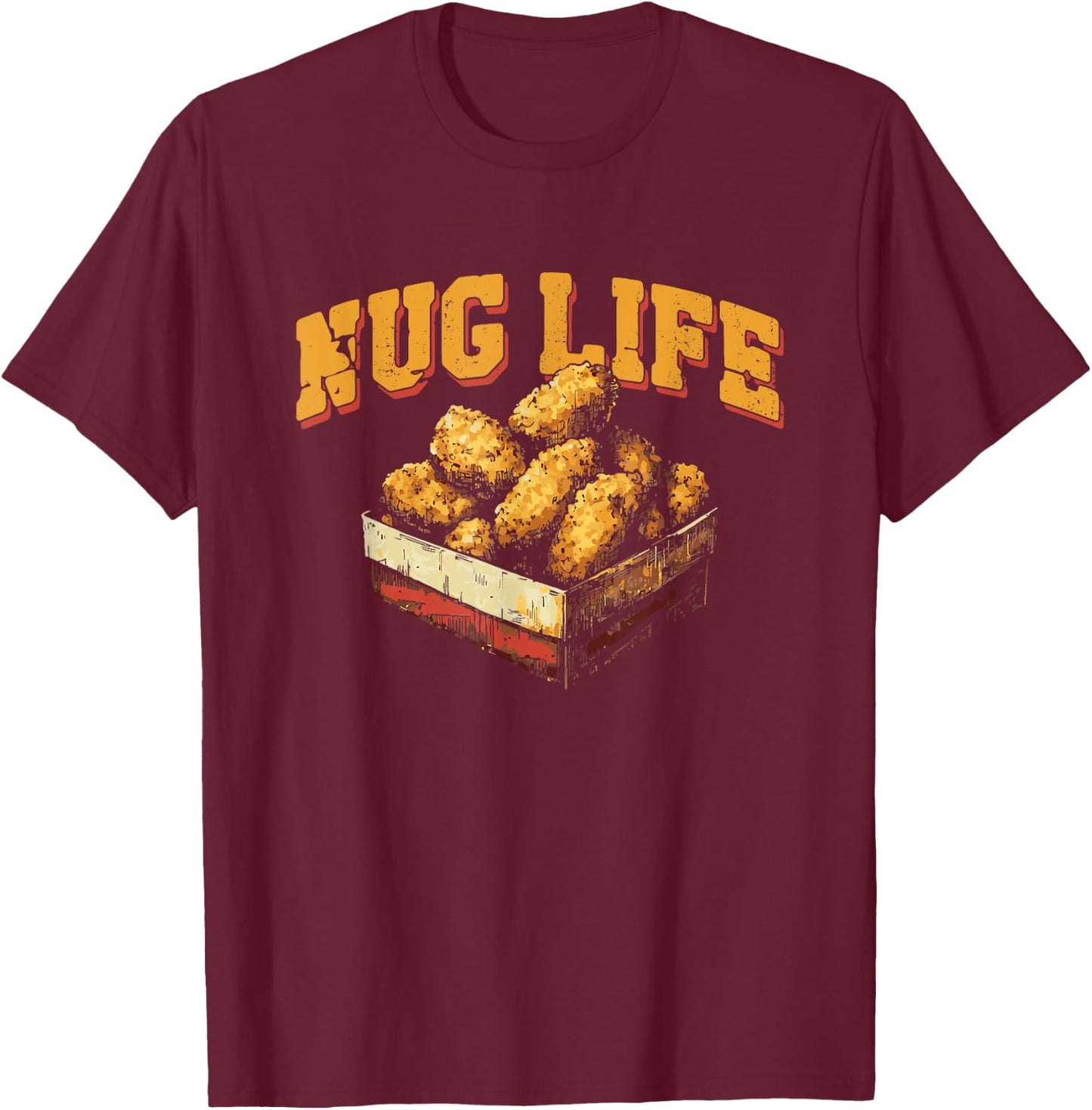 Nug Life - Funny Chicken Nuggets Lover Pun T-Shirt - T-Shirt | Maroon