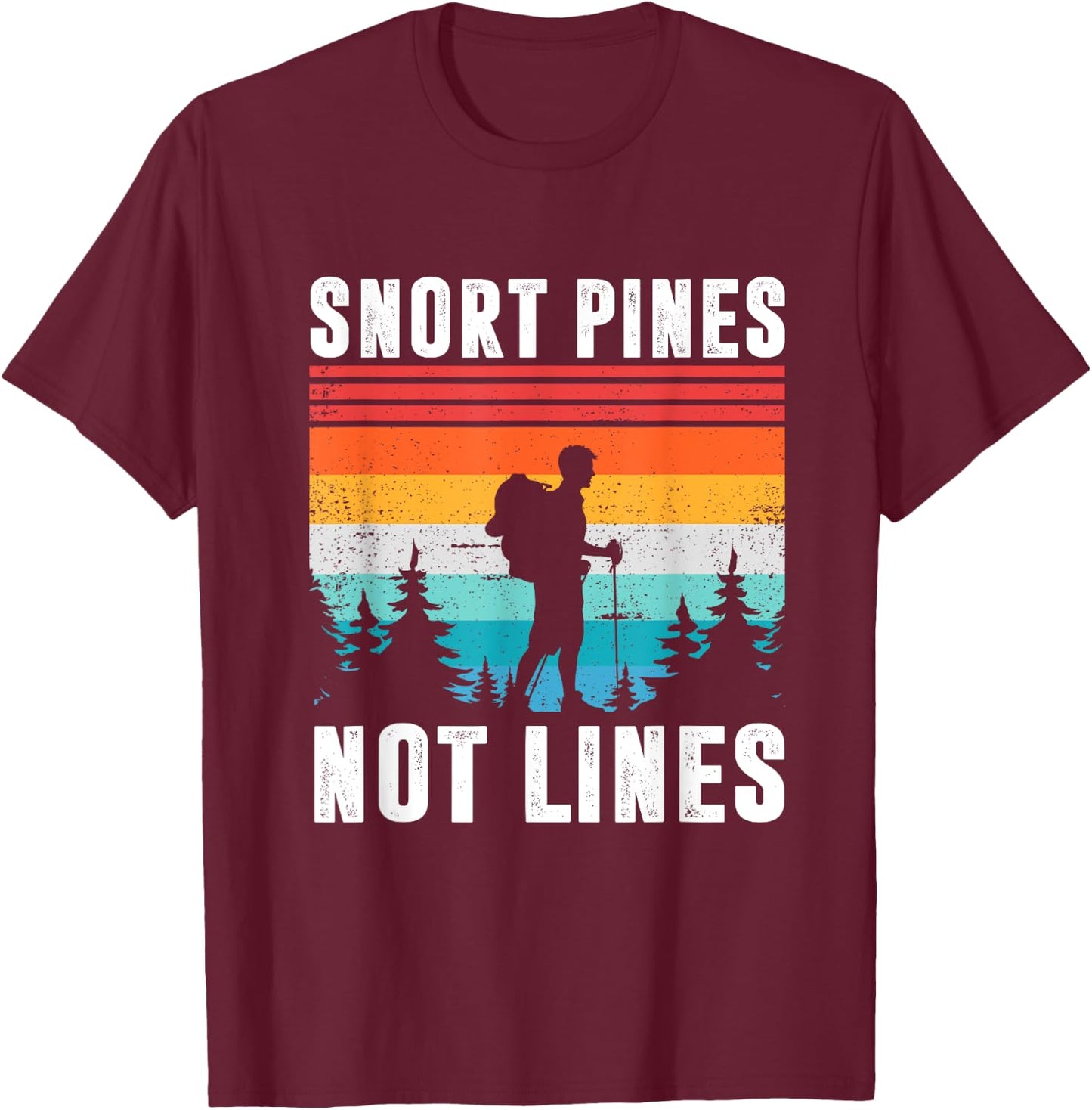 Snort Pines Not Lines Funny Scouting Camping T-Shirt - T-Shirt | Maroon