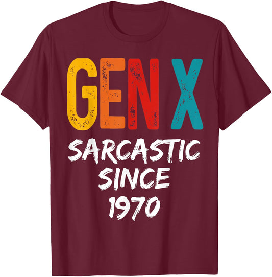 Gen X Sarcastic Since 1970 Birthday Born In 1970 Funny Humor T-Shirt - T-Shirt | Maroon
