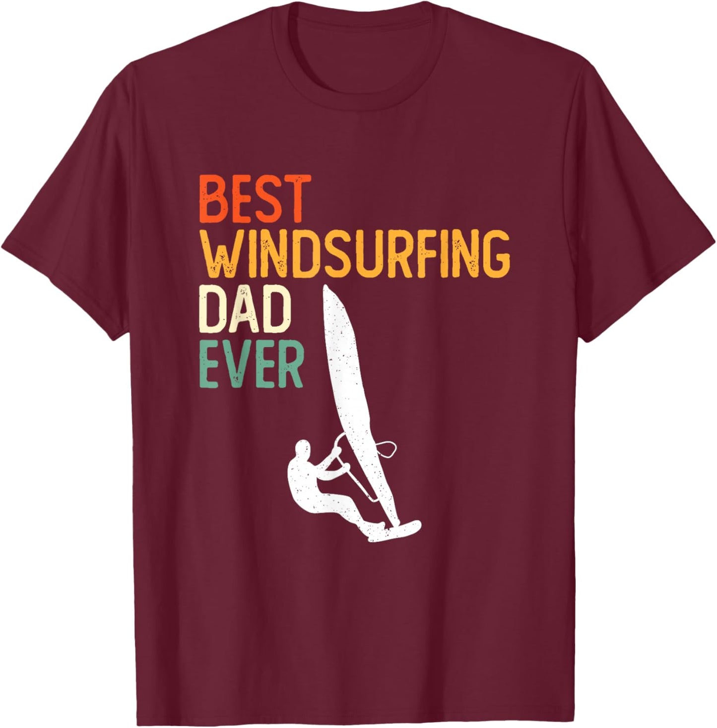Windsurfing Board Windsurfer Father Windsurf Surfing Dad T-Shirt - T-Shirt | Maroon