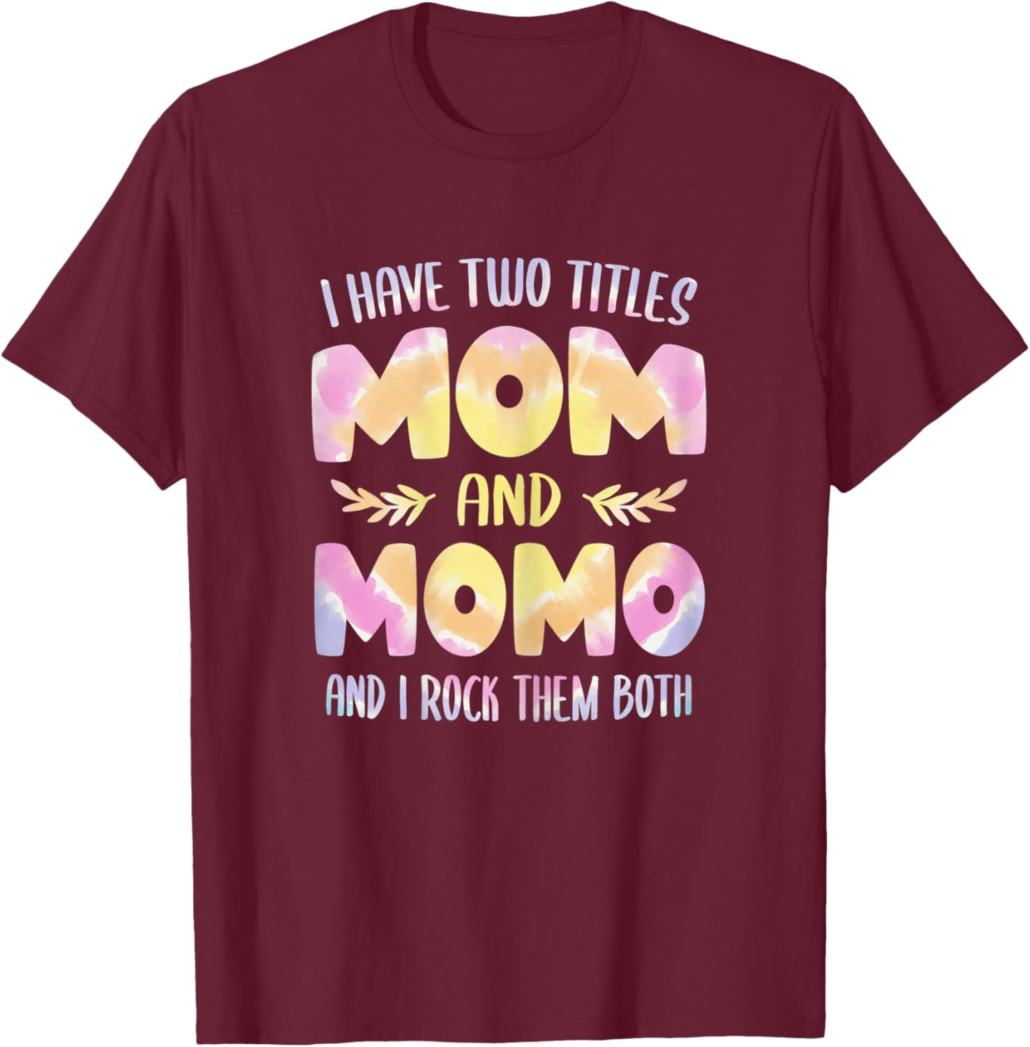 Momo idea Grandma I have two Titles Mom and Momo T-Shirt - T-Shirt | Maroon