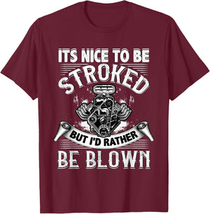 It's Nice To Be Stroked Funny Racing Drag Race T-Shirt - T-Shirt | Maroon