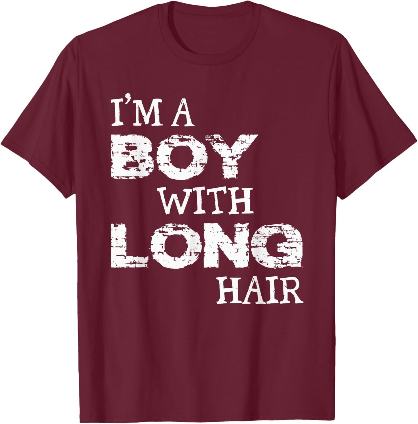 I'm A Boy With Long Hair Funny Boy Cool Long Hair T-Shirt - T-Shirt | Maroon