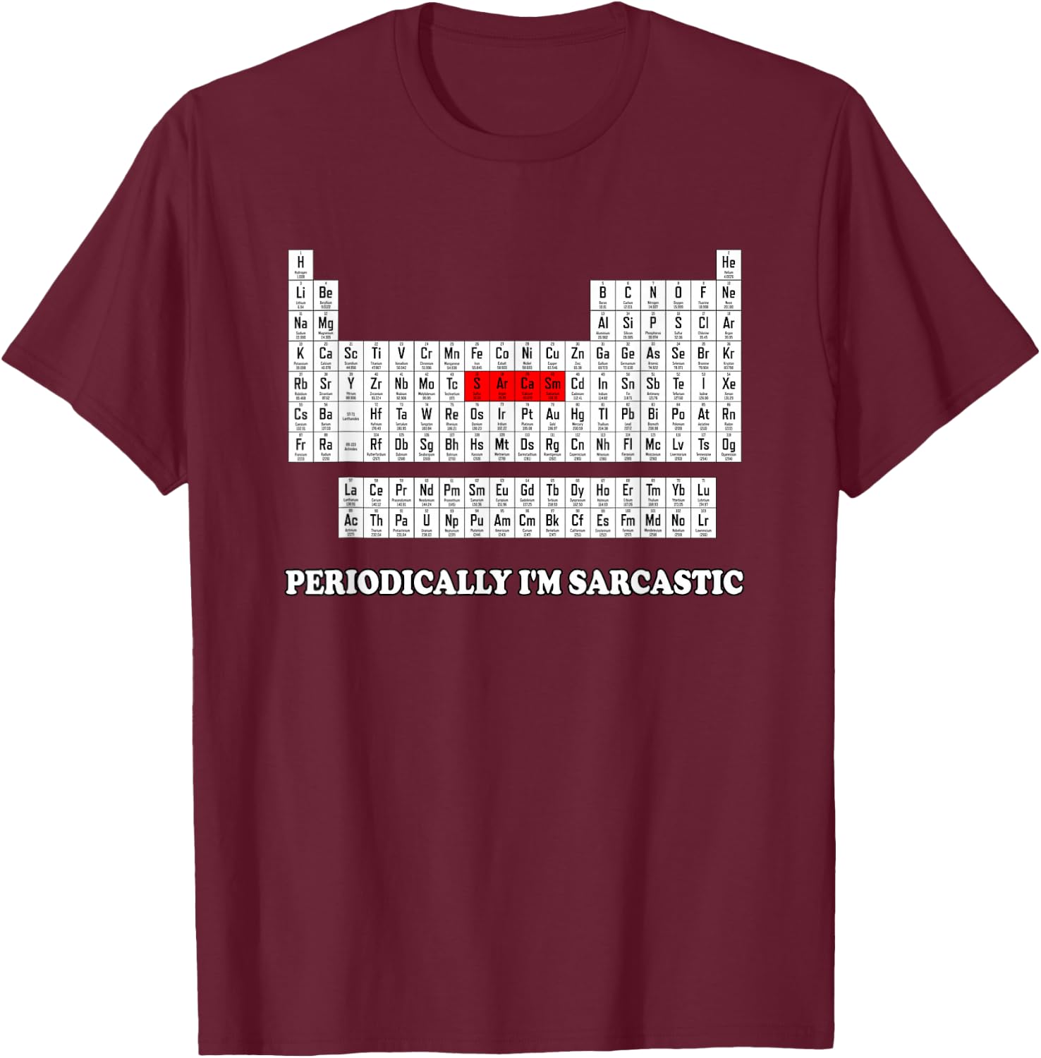 Sarcasm Periodically I'm Sarcastic T-Shirt - T-Shirt | Maroon