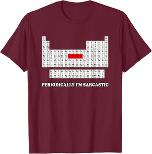 Sarcasm Periodically I'm Sarcastic T-Shirt - T-Shirt | Maroon