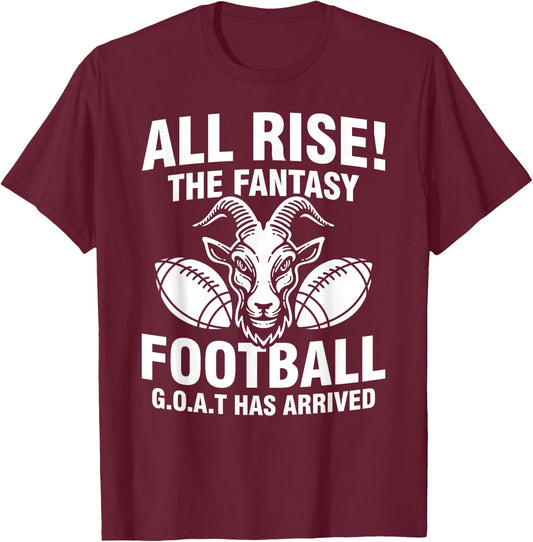 All Rise The Fantasy Football GOAT Has Arrived Funny Quote T-Shirt - T-Shirt | Maroon