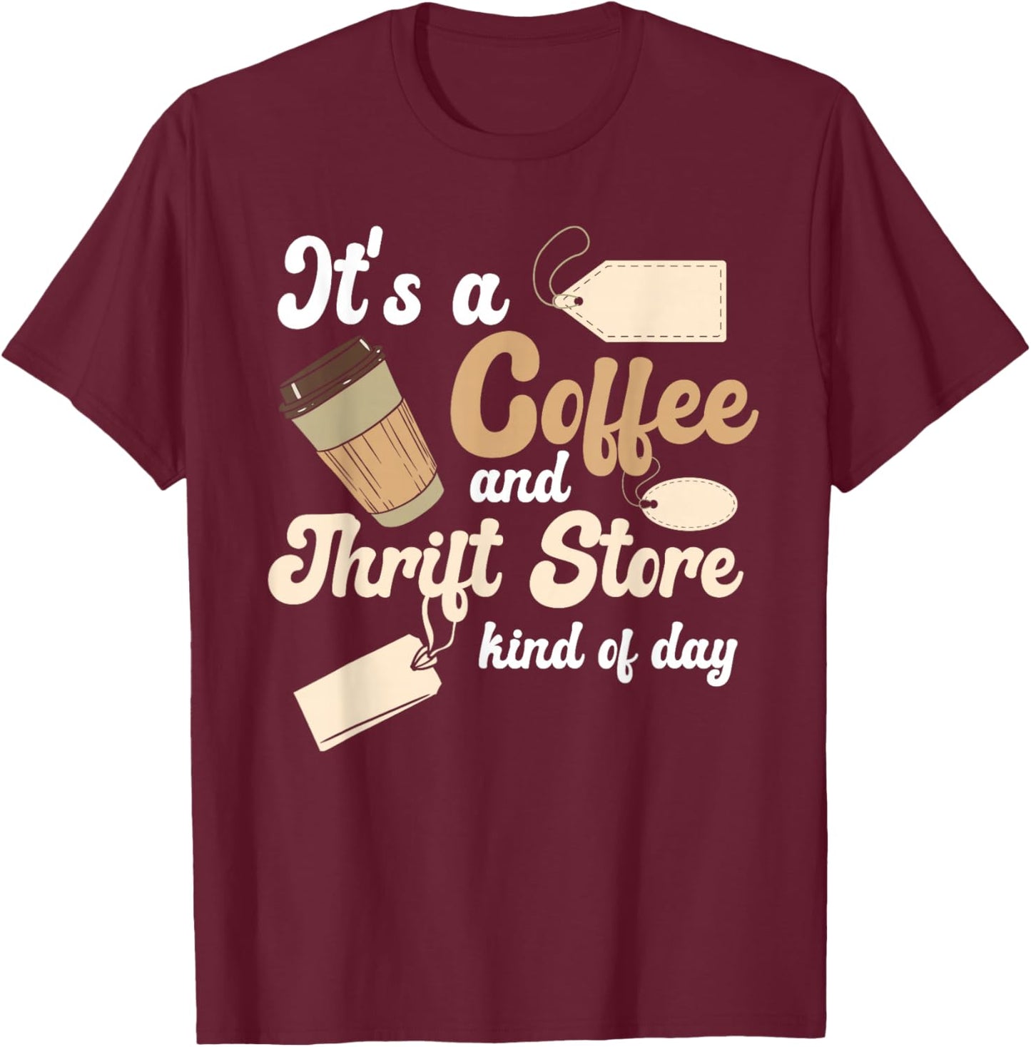 Thrift Store And Coffee Yard Sale Thrifting T-Shirt - T-Shirt | Maroon