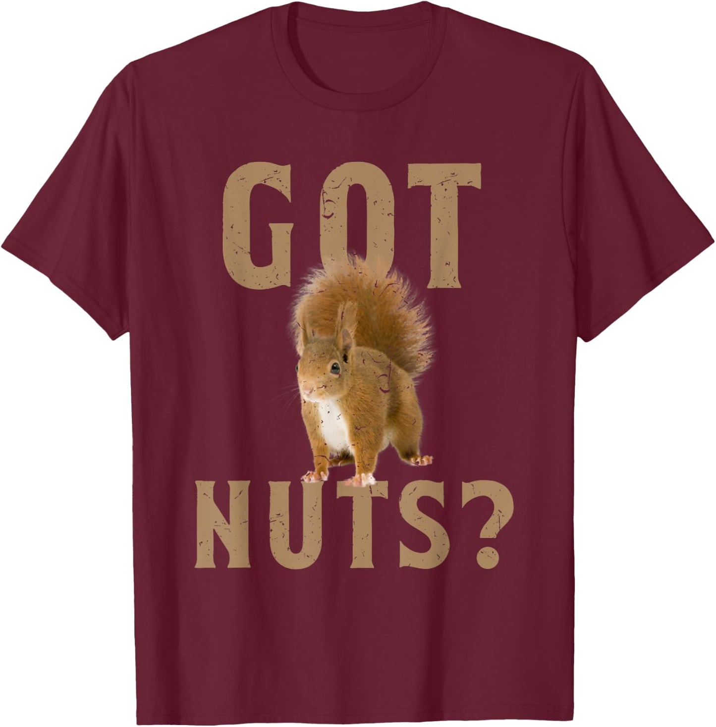 Squirrel Funny Animal Lover Got Nuts T-Shirt - T-Shirt | Maroon