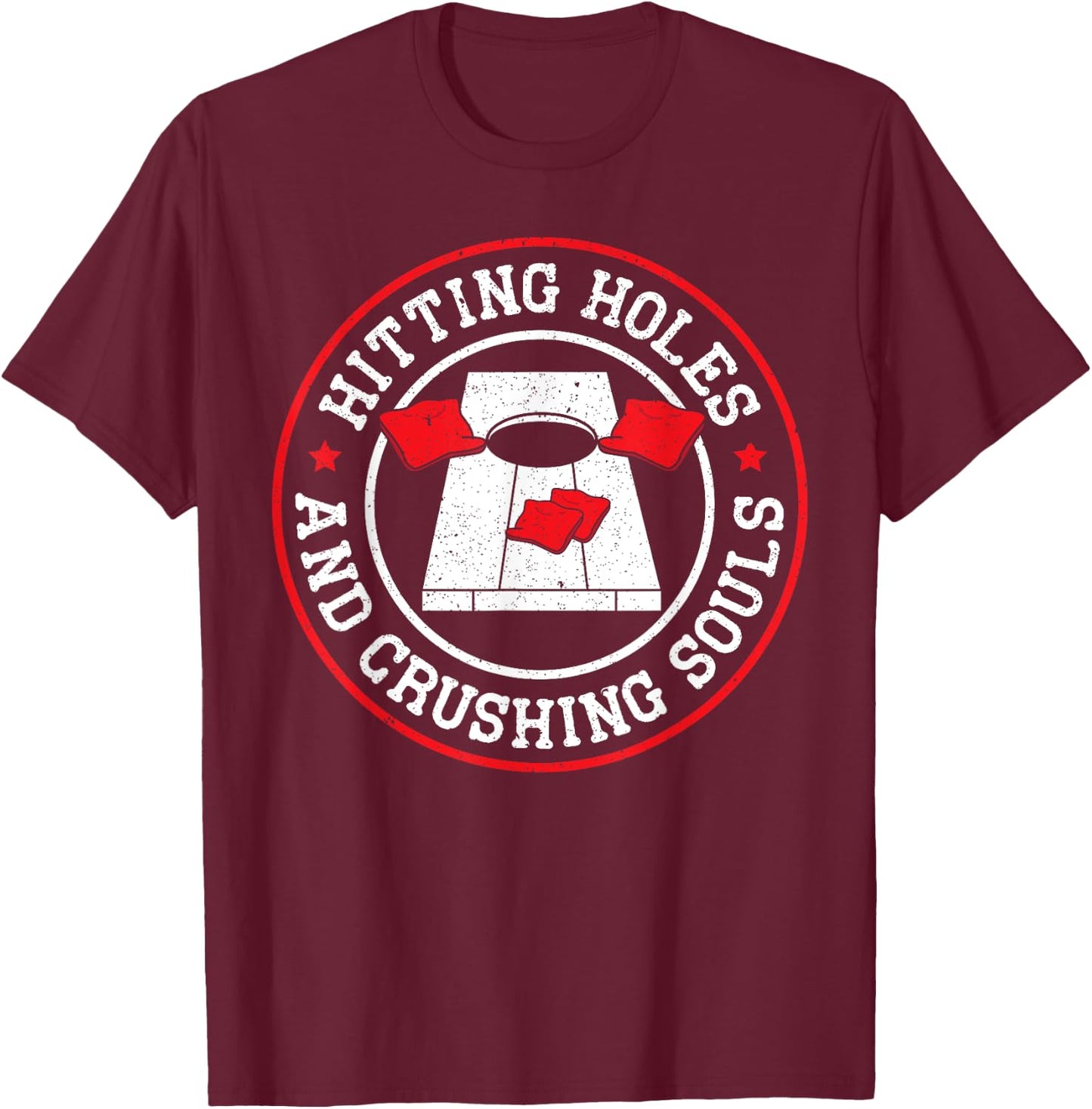 Hitting Holes And Crushing Souls Cornhole Player Sack Toss T-Shirt - T-Shirt | Maroon