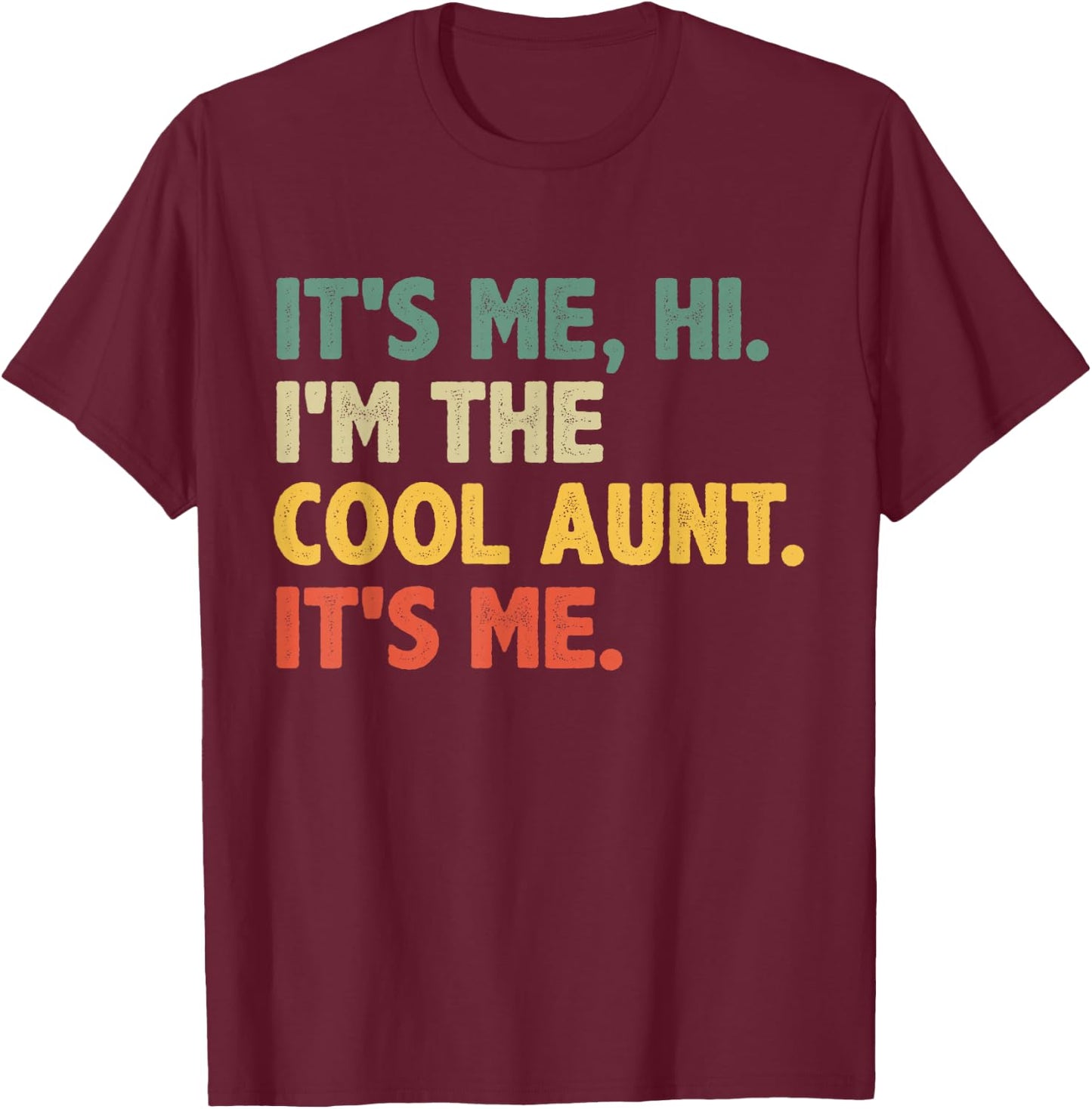 Retro Mothers Day - It's Me Hi I'm The Cool Aunt It's Me T-Shirt - T-Shirt | Maroon