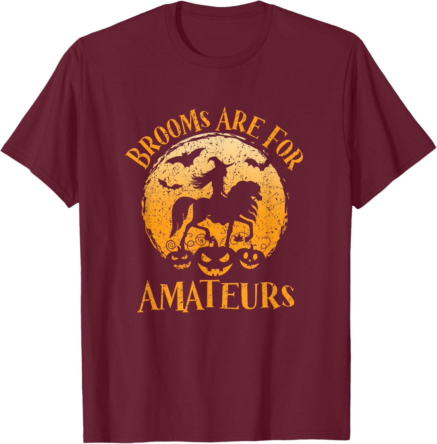 Horses Witch Halloween Funny Brooms Are For Amateurs T-Shirt - T-Shirt | Maroon
