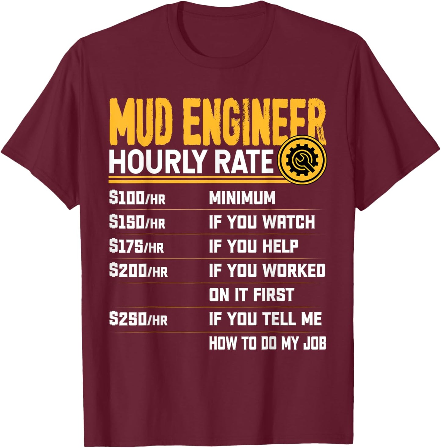 Mud Engineer Hourly Rate - Funny Mud Engineering Engineer T-Shirt - T-Shirt | Maroon