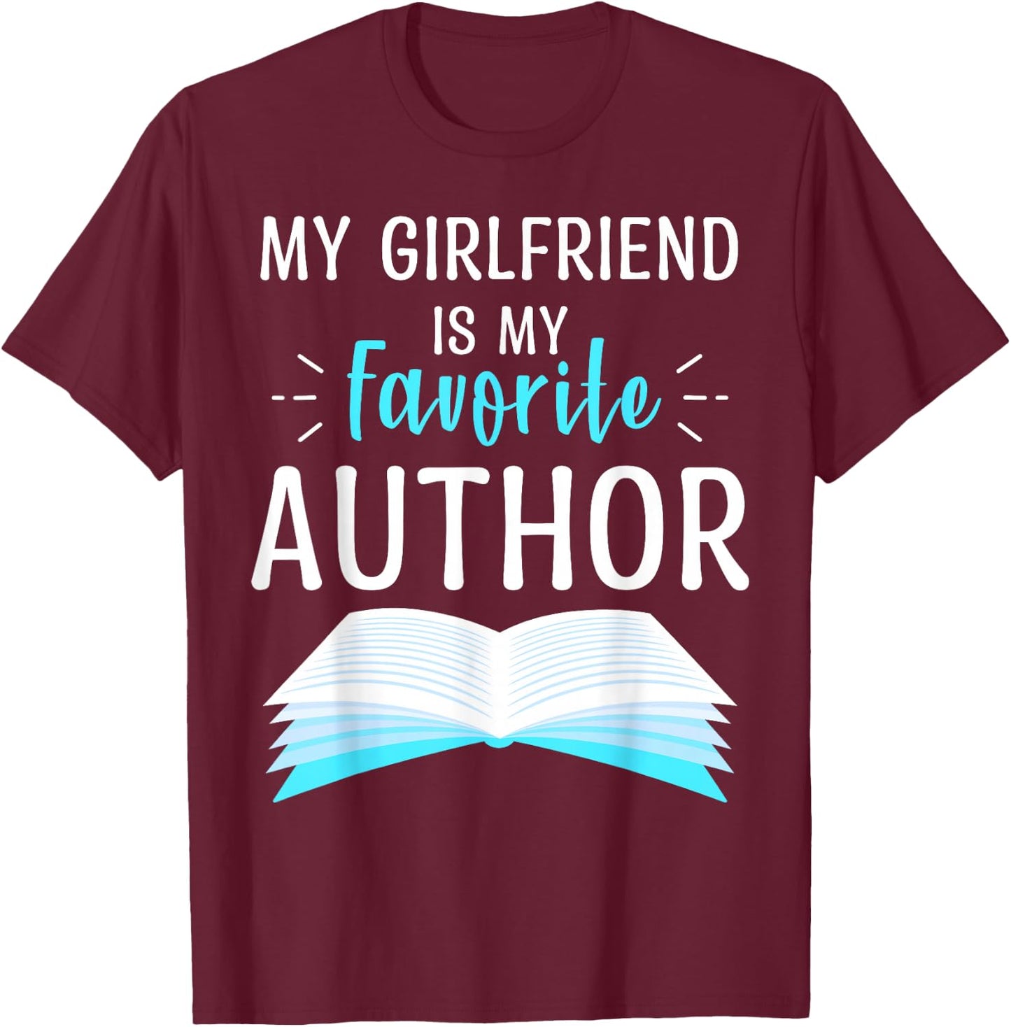 My Girlfriend Is My Favorite Author Proud Book Journalist T-Shirt - T-Shirt | Maroon