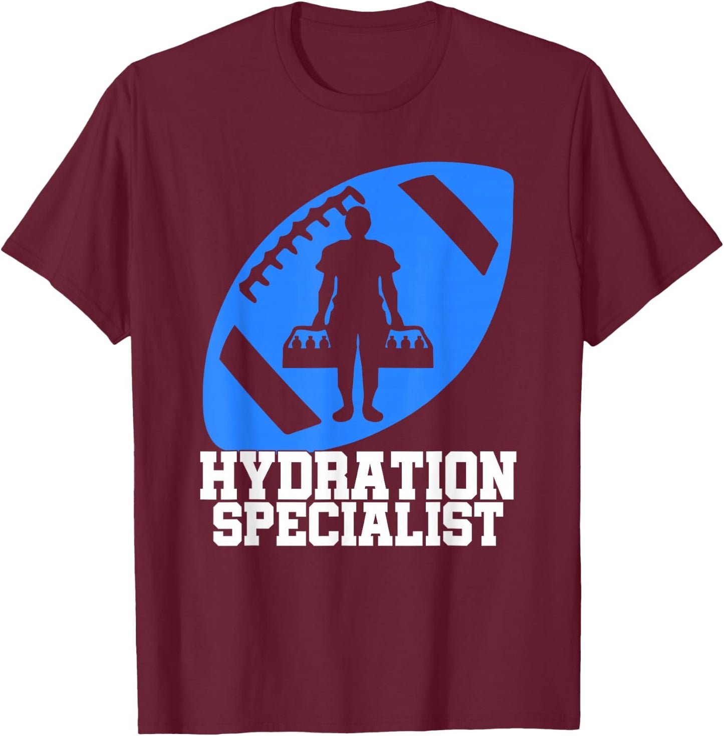 Hydration Specialist Team Manager Football Hydrated Waterboy T-Shirt - T-Shirt | Maroon