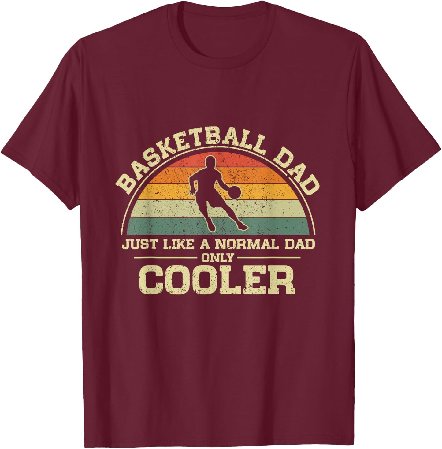 Vintage Basketball Dad Just Like A Normal Dad Only Cooler T-Shirt - T-Shirt | Maroon