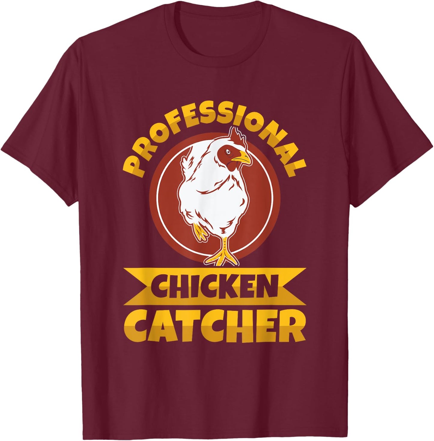 Chicken Farming Design -Adults , Black, Small, Short Sleeve, Regular Fit, Professional Chicken Catcher Design T-Shirt - T-Shirt | Maroon