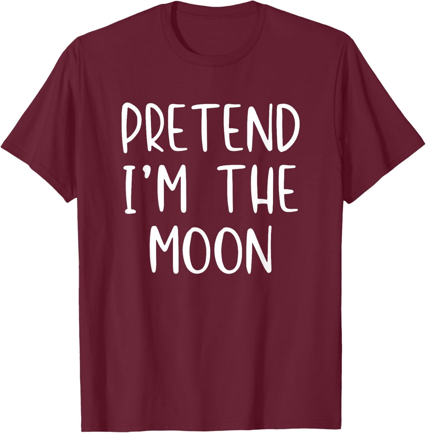 Pretend Im The Moon Costume Halloween Funny Simple Adult Kid T-Shirt - T-Shirt | Maroon