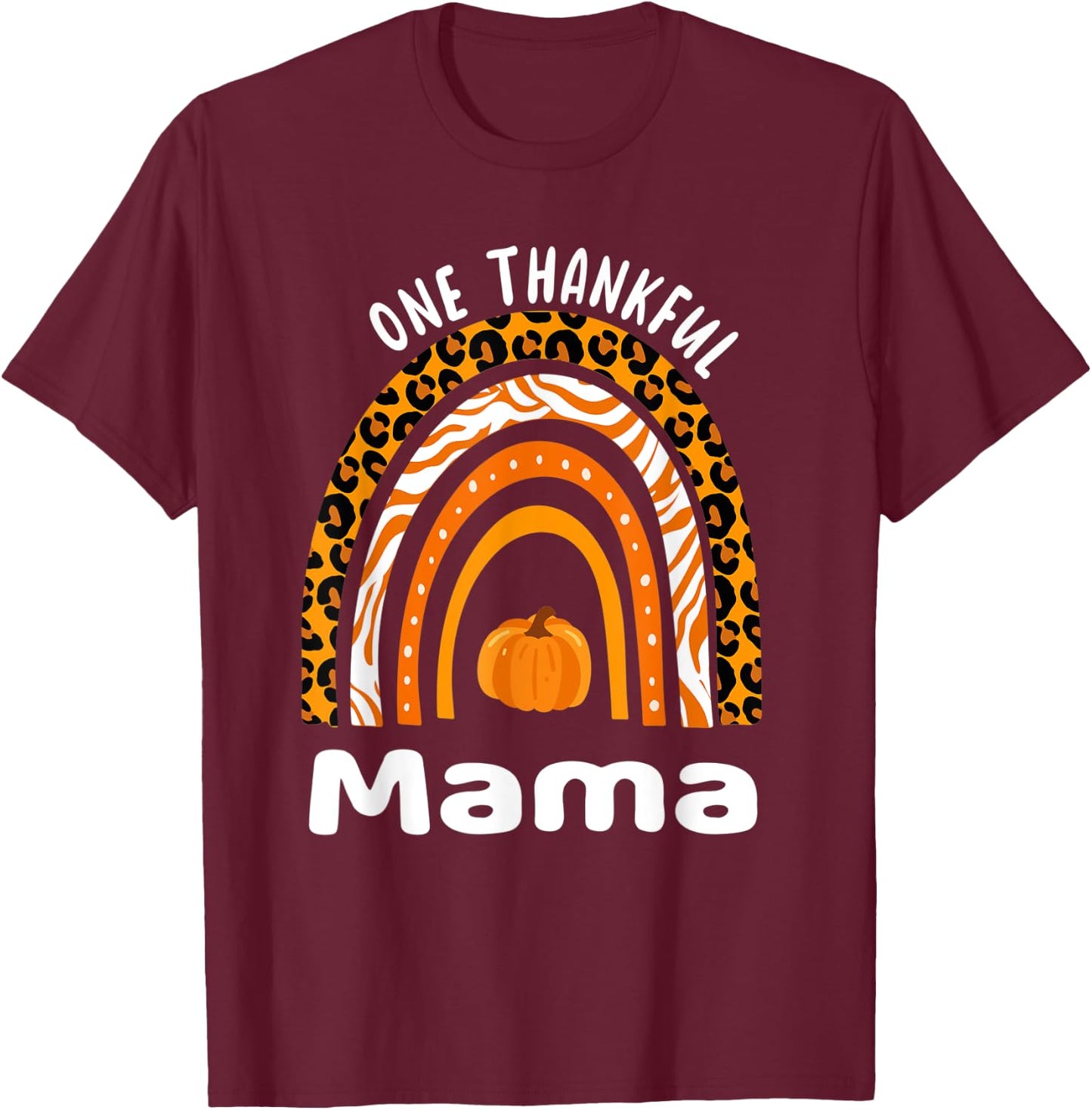 One Thankful Mom Thanksgiving Rainbow Fall Leopard Mama T-Shirt - T-Shirt | Maroon