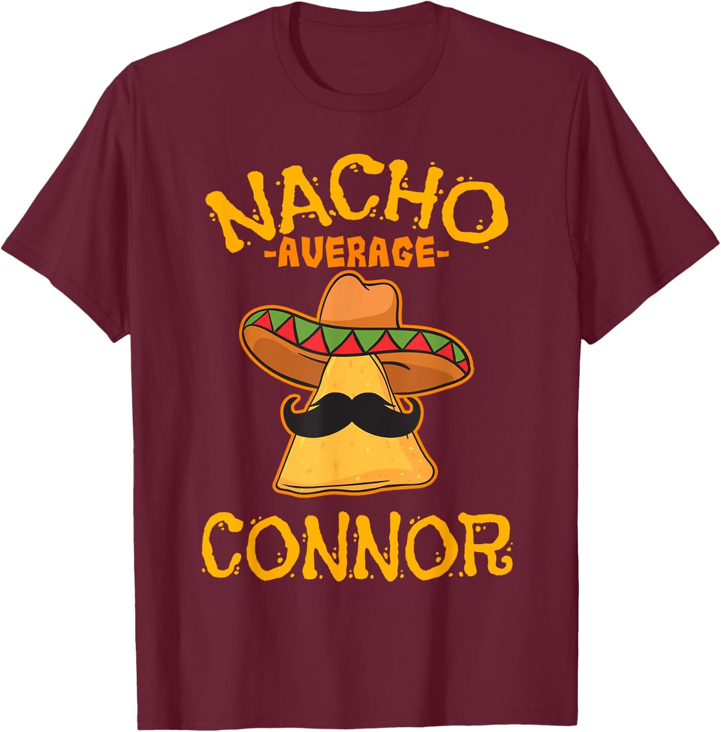 Nacho Average Connor Personalized Name Funny Taco T-Shirt - T-Shirt | Maroon